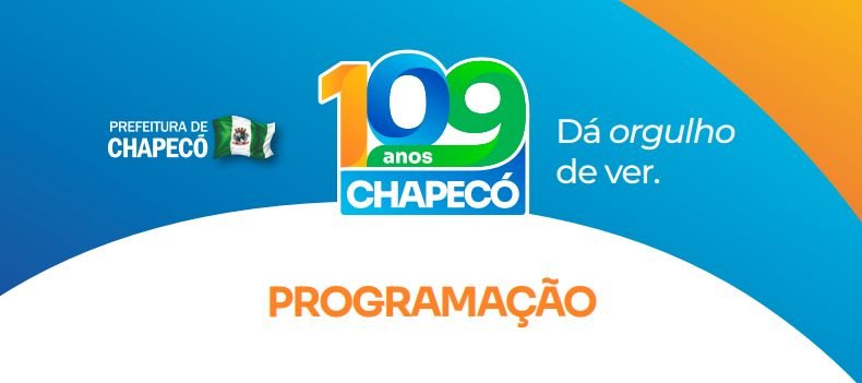 Chapecó comemora 109 anos com programação diversificada e foco em inovação e qualidade de vida