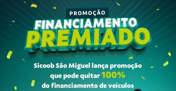Sicoob São Miguel lança promoção para quitar financiamento de veículos